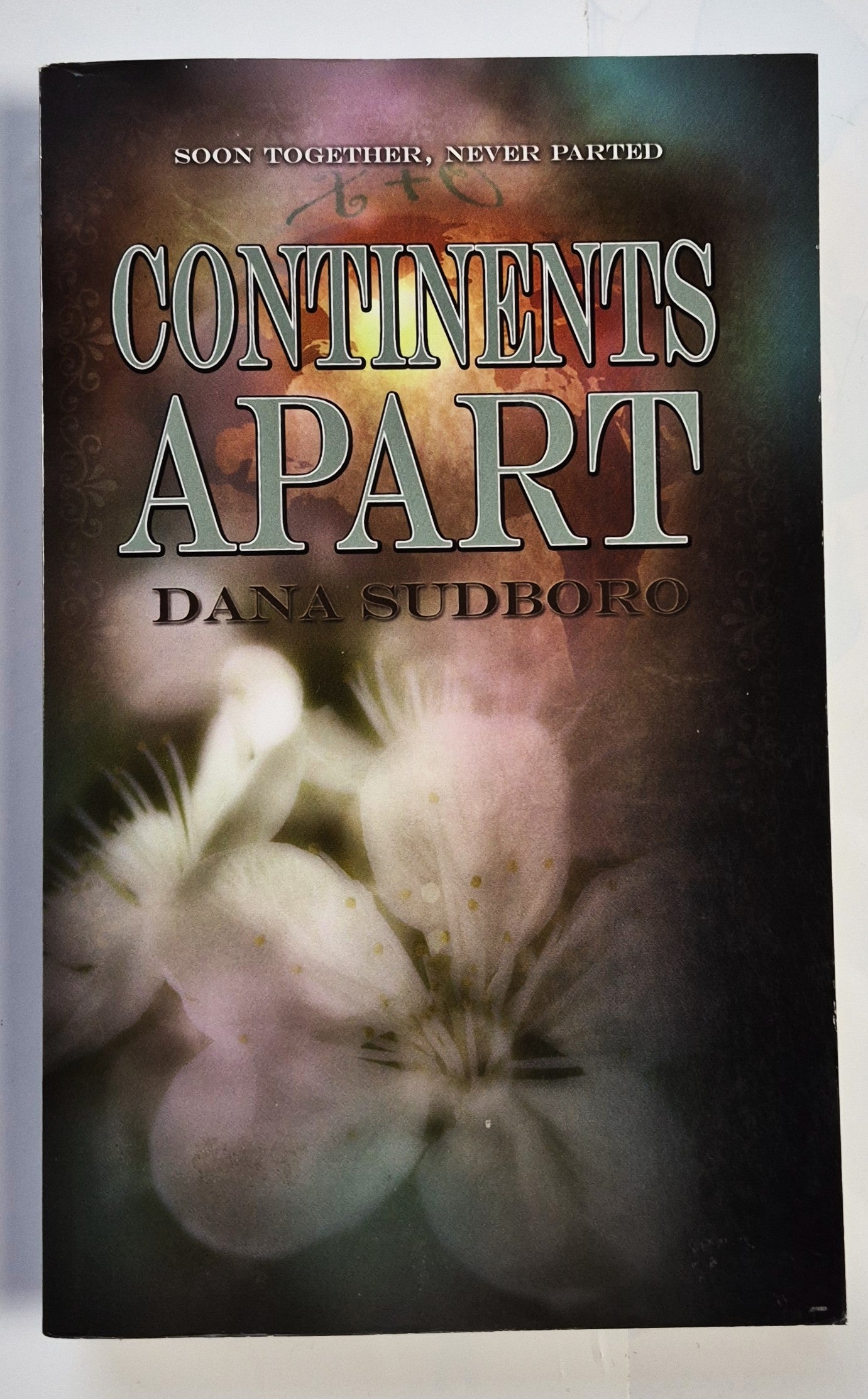 Continents Apart by Dana Sudboro (New, Pbk, 2010, White Rose, 347 pages, Limited Availability)