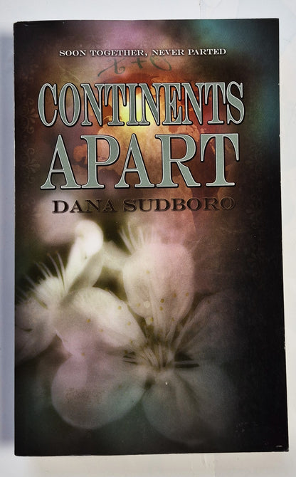 Continents Apart by Dana Sudboro (New, Pbk, 2010, White Rose, 347 pages, Limited Availability)