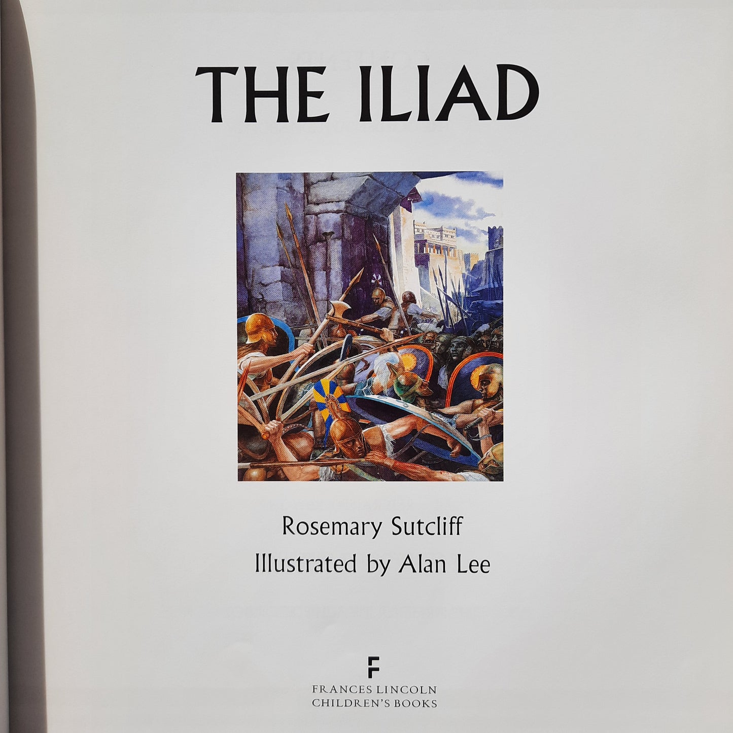 The Iliad by Rosemary Sutcliff; Alan Lee(The Classics, Very good, 1993, HC, 131 pages, Frances Lincoln Children's Books)