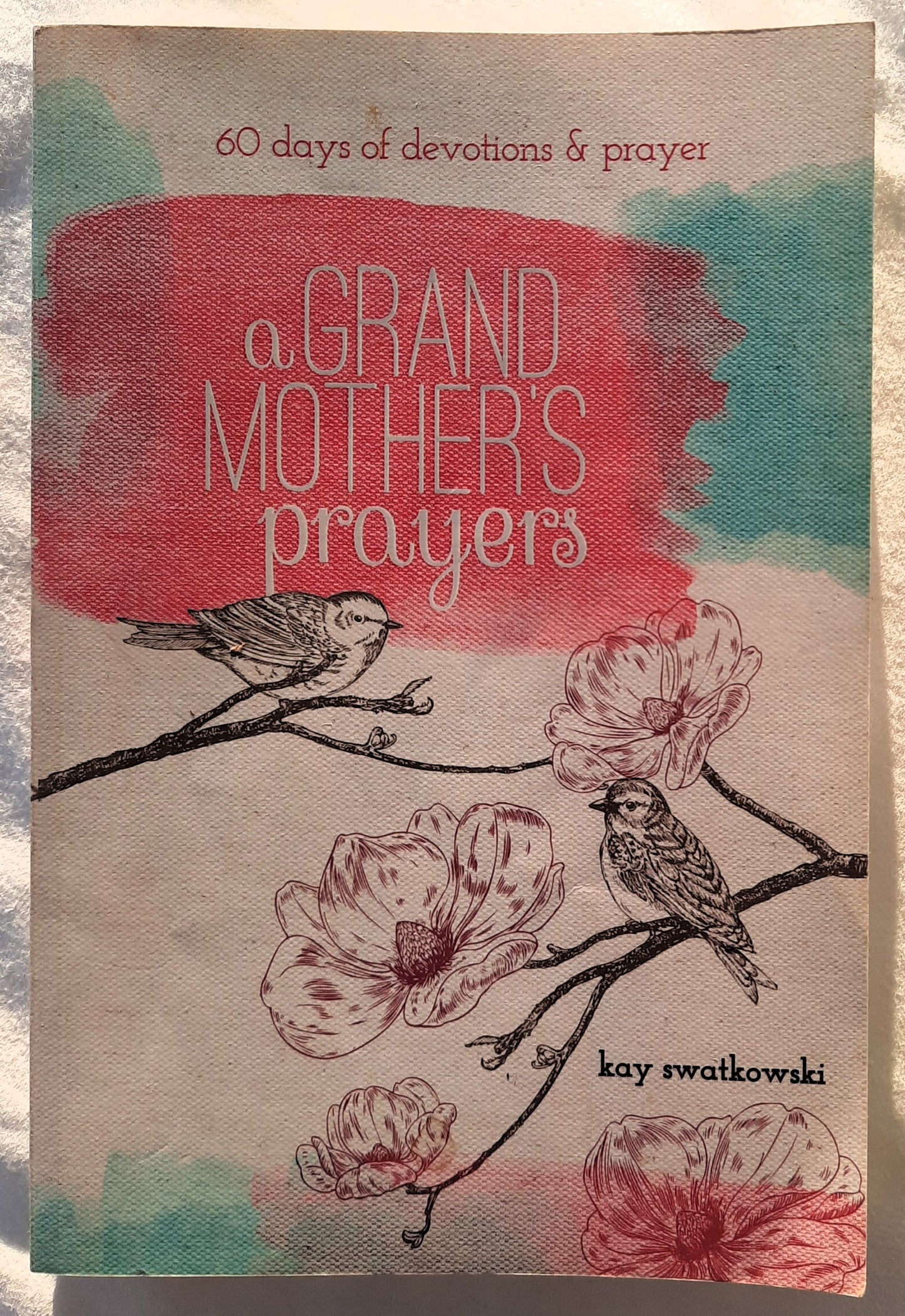 A Grandmother's Prayers: 60 Days of Devotion & Prayer by Kay Swatkowski (Very good, 2015, Pbk, 280 pages, Discovery House)