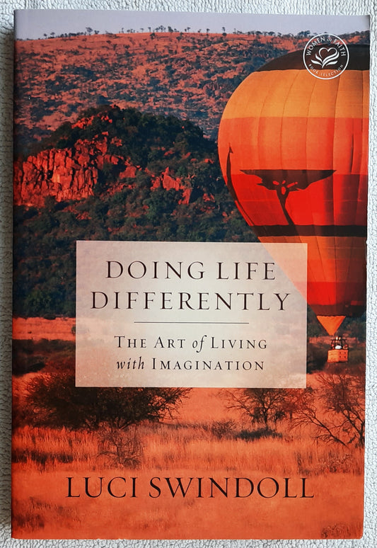 Doing Life Differently: The Art of Living with Imagination by Luci Swindoll (New, 2010, Pbk, 264 pages, Thomas Nelson)