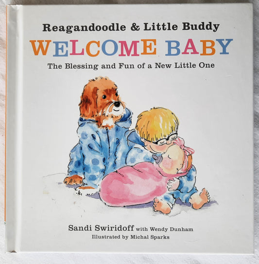 Reagandoodle and Little Buddy Welcome Baby by Sandi Swiridoff (New, 2019, HC, 48 pages, Harvest House)