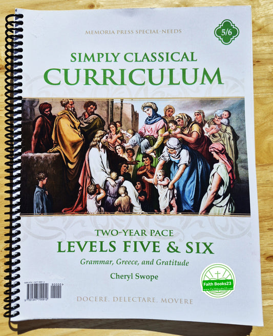 Simply Classical Curriculum Two-Year Pace Levels 5 & 6 [Grammar, Greece, Gratitude] by Cheryl Swope (New, 2018, Spiral Pbk, Memoria Press Special-Needs)