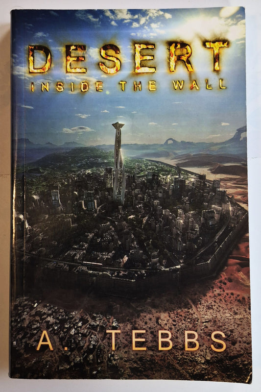 Desert: Inside the Wall by A. Tebbs (Very good, 2017, Pbk, 300 pages, Nightbird Books)