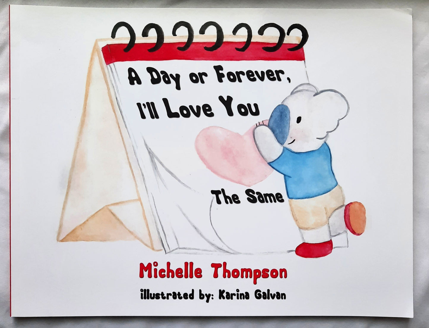 A Day or Forever, I'll Love You the Same by Michelle Thompson; Karina Galvan (New, 2020, Pbk, 28 pages, Elm Hill)