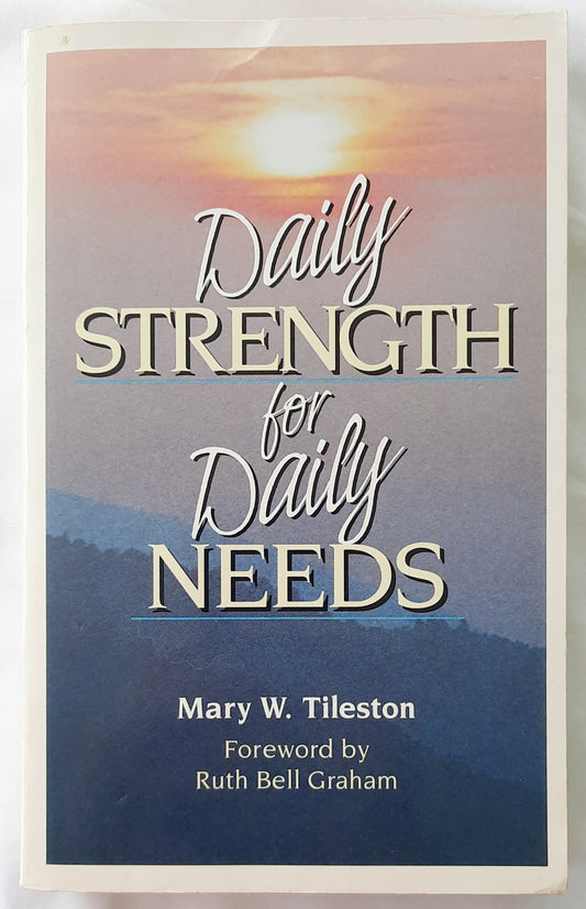 Daily Strength for Daily Needs by Mary W. Tileston (Very good, 1984, Pbk, 384 pages, Billy Graham Evangelism Association)