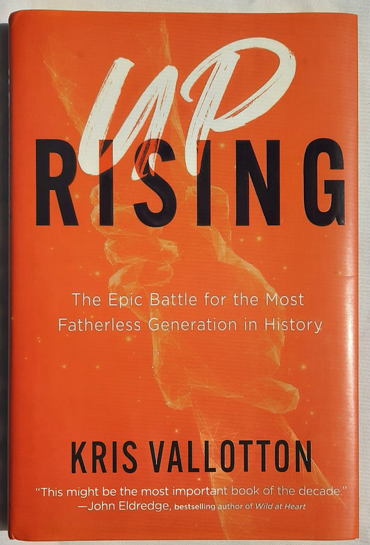Uprising: The Epic Battle for the Most Fatherless Generation in History by Kris Vallotton (New, 2022, HC, 219 pages, Chosen), Tyndale) (Copy)
