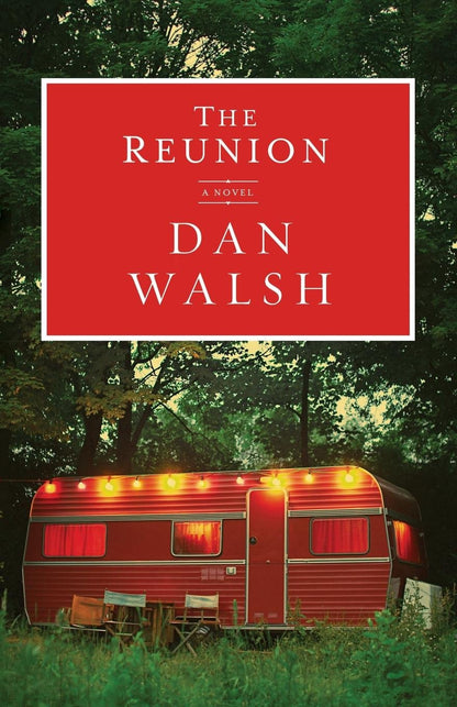 The Reunion by Dan Walsh (New with shelf wear, Pbk, 2012, Revell, 299 pages)