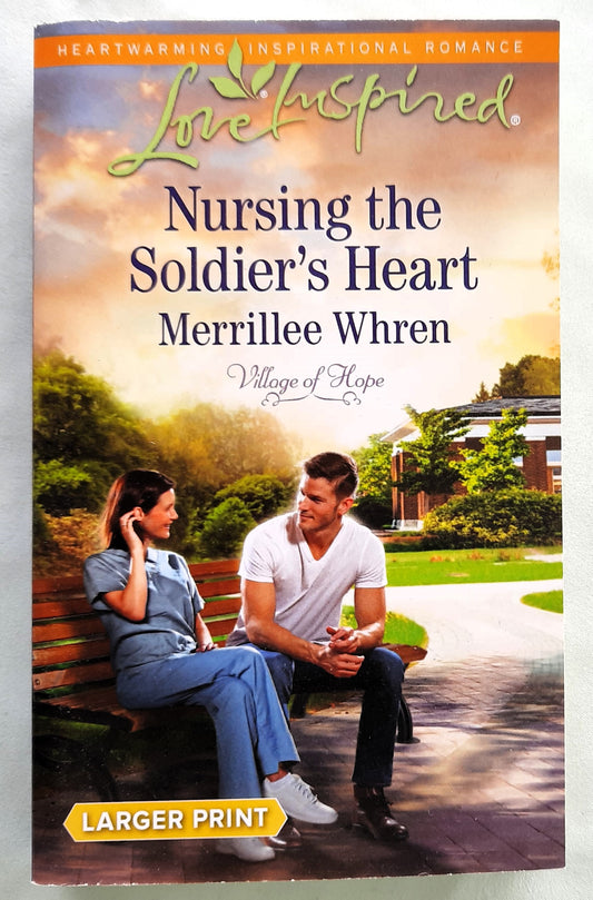Nursing the Soldier's Heart by Merrillee Whren (Village of Hope, Very good, 2015, Pbk, 287 pages, Harlequin Love Inspired)