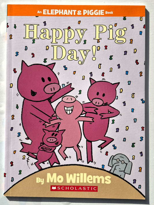 Happy Pig Day! by Mo Willems (Elephant & Piggie, 2016, Pbk, 60 pages, Scholastic)