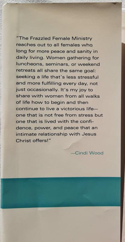 The Frazzled Female: Finding God's Peace in Your Daily Chaos by Cindi Wood (Good, 2006, HC, 122 pages, Broadman & Holman)