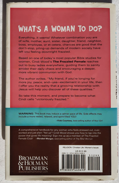 The Frazzled Female: Finding God's Peace in Your Daily Chaos by Cindi Wood (Good, 2006, HC, 122 pages, Broadman & Holman)