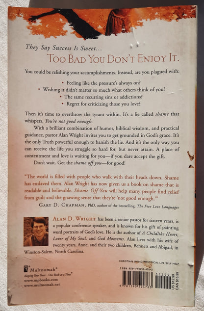 Shame Off You: Washing Away the Mud that Hides Our True Selves by Alan D. Wright (Good, 2005, Pbk, 239 pages, Multnomah)