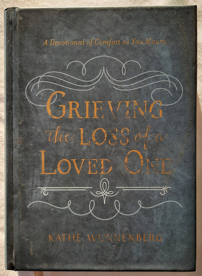 Grieving the Loss of a Loved One by Kathe Wunnenberg (Very good, 2016, HC, 223 pages, Zondervan)