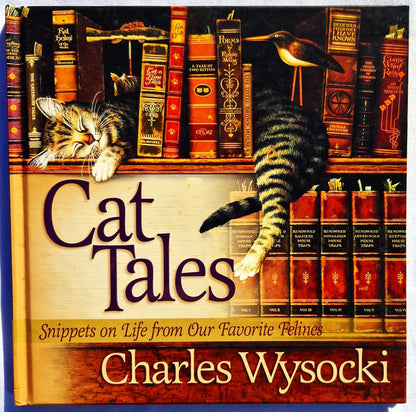 Cat Tales: Snippets on Life from Our Favorite Felines by Charles Wysocki (Very good, 2002, HC, 48 pgs, Harvest House)