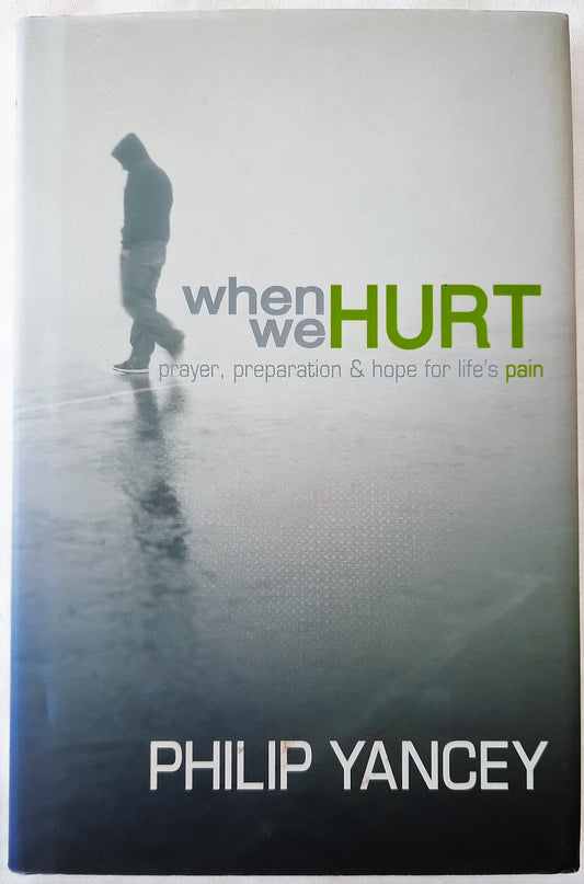 When We Hurt: Prayer, Preparation & Hope for Life's Pain by Philip Yancey (Like new, 2006, HC, 128 pgs)