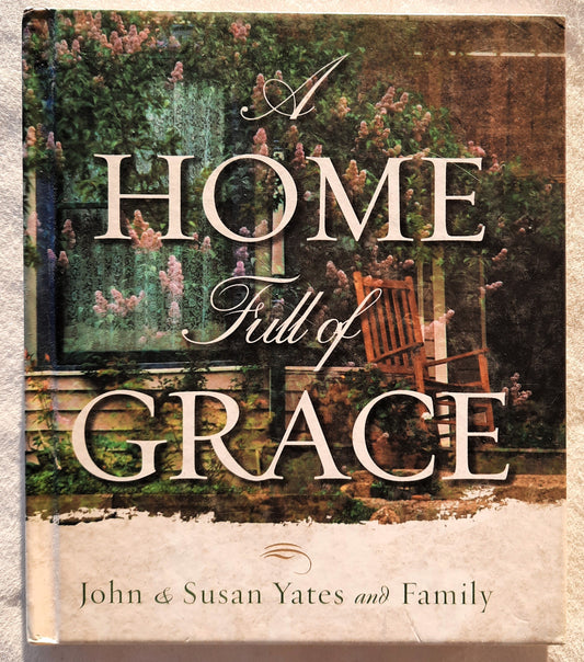 A Home Full of Grace by John & Susan Yates (Very good, 2002, HC, 94 pages, Baker Books)