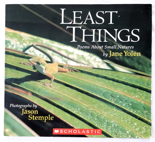 Least Things: Poems About Small Natures by Jane Yolen (Very good, 2003, Pbk, 32 pages, Scholastic)