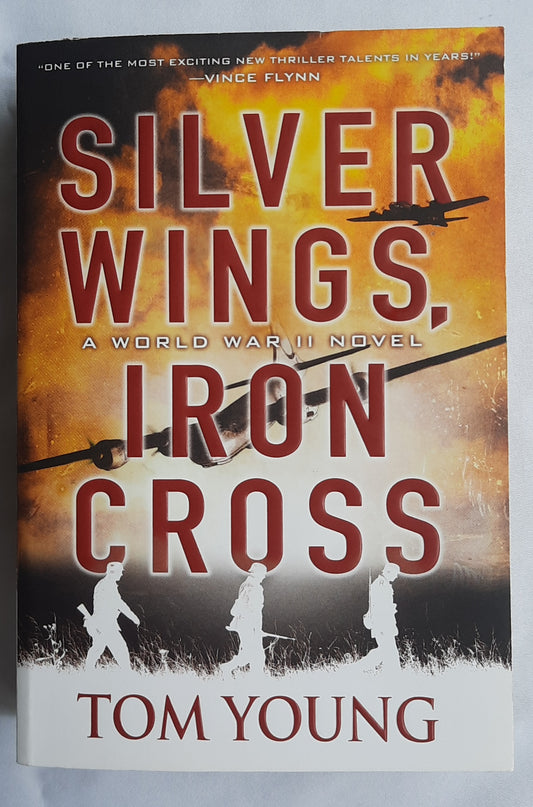 Silver Wings, Iron Cross by Tom Young (Like new, 2020, Pbk, 517 pages, Pinnacle)