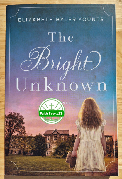 The Bright Unknown von Elizabeth Byler Younts (Neu, 2019, Taschenbuch, 356 Seiten, Thomas Nelson)