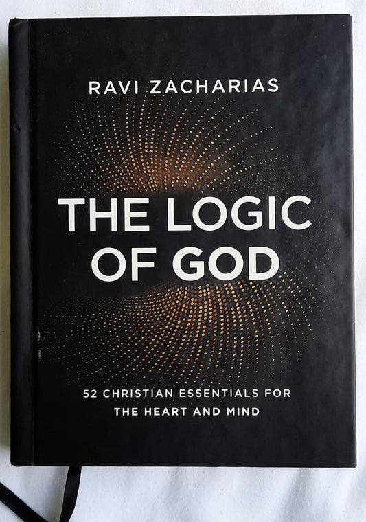The Logic of God: 52 Christian Essentials for the Heart and Mind by Ravi Zacharias (Very good, 2019, HC, 306 pages, Zondervan)