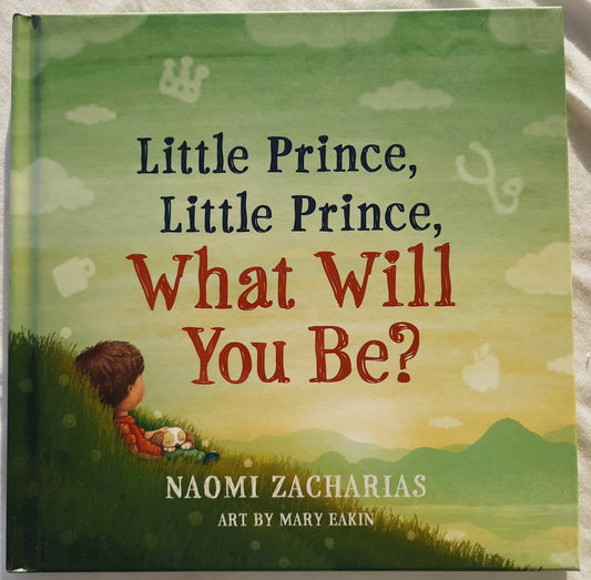 Little Prince, Little Prince, What Will You Be? by Naomi Zacharias (New, 2020, HC, 32 pages, Harvest House)